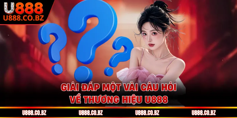 U888 TB Trang Chủ An Toàn - Nhập Code 88K Không Cần Nạp 16 Giải đáp một vài câu hỏi về thương hiệu U888
